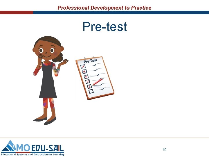 Professional Development to Practice Pre-test 10 Professional Development to Practice Pre-test 10