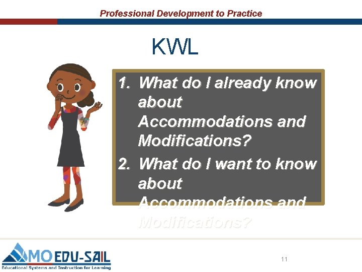Professional Development to Practice KWL 1. What do I already know about Accommodations and Professional Development to Practice KWL 1. What do I already know about Accommodations and