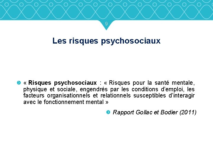 9 Les risques psychosociaux « Risques psychosociaux : « Risques pour la santé mentale,