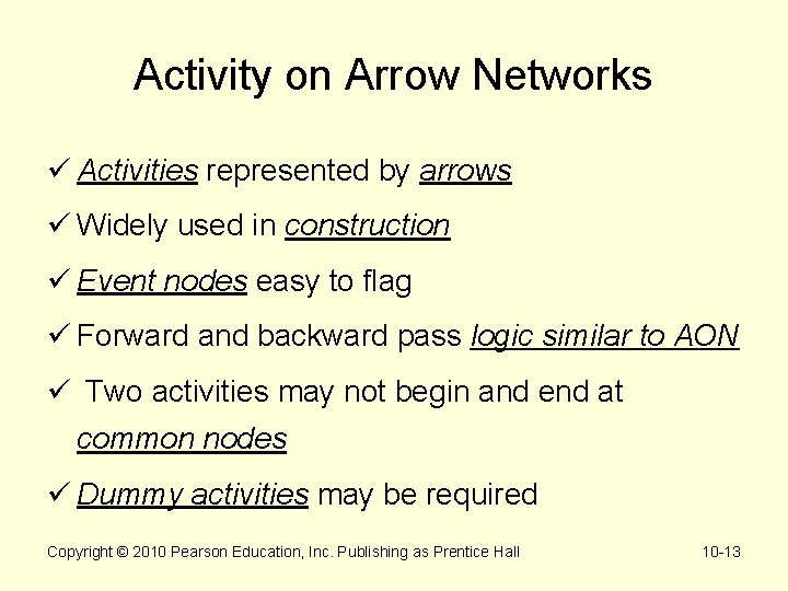 Activity on Arrow Networks ü Activities represented by arrows ü Widely used in construction