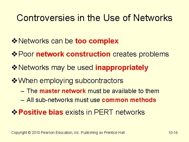 Controversies in the Use of Networks v Networks can be too complex v Poor