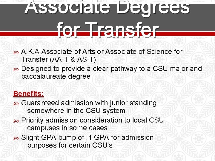 Associate Degrees for Transfer A. K. A Associate of Arts or Associate of Science