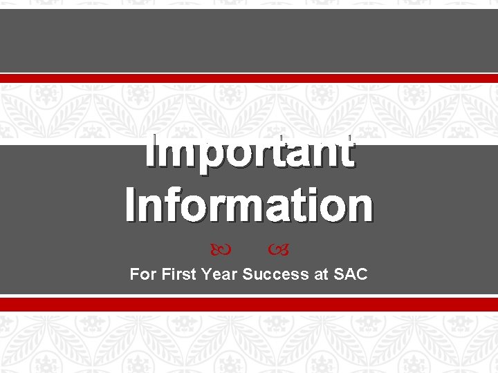 Important Information For First Year Success at SAC 