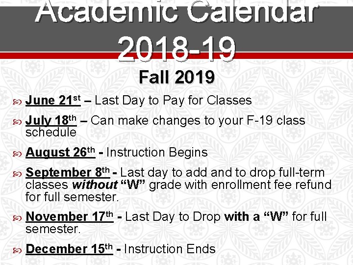 Academic Calendar 2018 -19 Fall 2019 June 21 st – Last Day to Pay