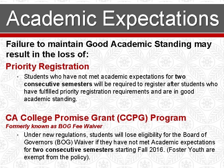 Academic Expectations Failure to maintain Good Academic Standing may result in the loss of: