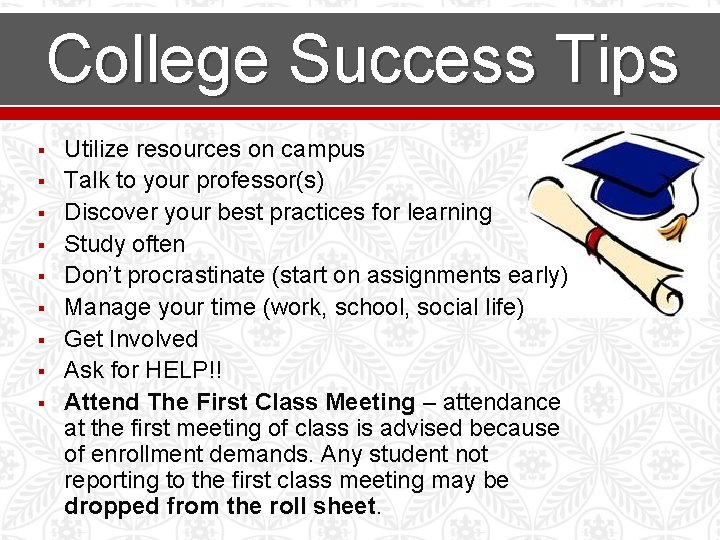 College Success Tips § § § § § Utilize resources on campus Talk to