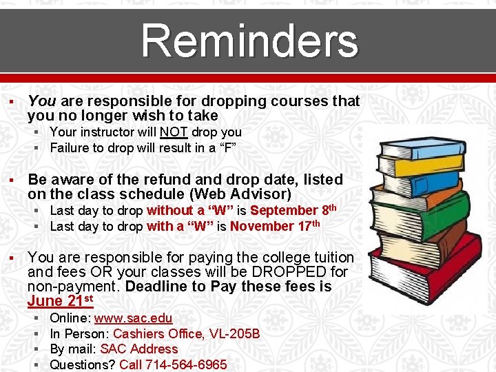 Reminders § You are responsible for dropping courses that you no longer wish to