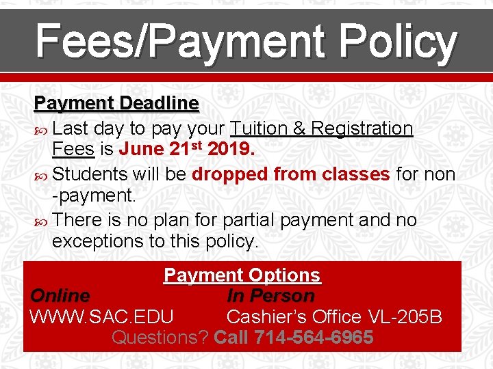 Fees/Payment Policy Payment Deadline Last day to pay your Tuition & Registration Fees is