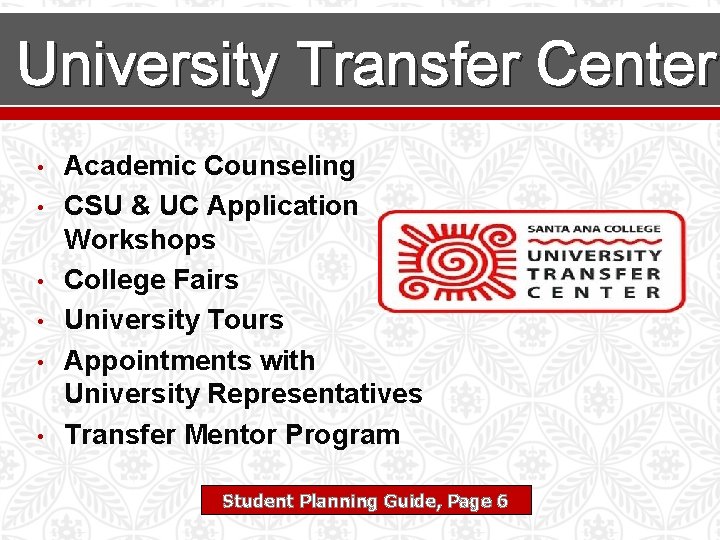 University Transfer Center • • • Academic Counseling CSU & UC Application Workshops College