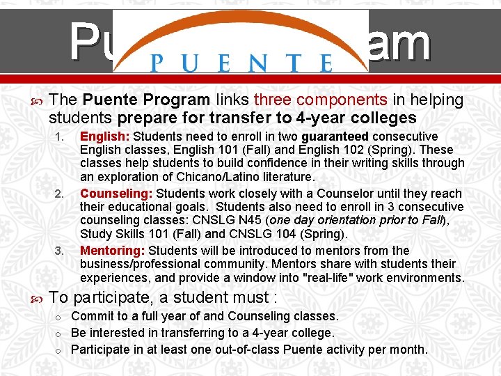 Puente Program The Puente Program links three components in helping students prepare for transfer