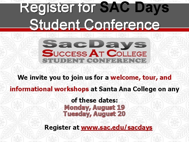 Register for SAC Days Register for Student Conference We invite you to join us