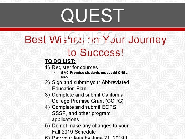 QUEST Best Wishes on Your Journey IONS? to Success! TO DO LIST: 1) Register