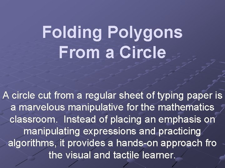 Folding Polygons From a Circle A circle cut from a regular sheet of typing