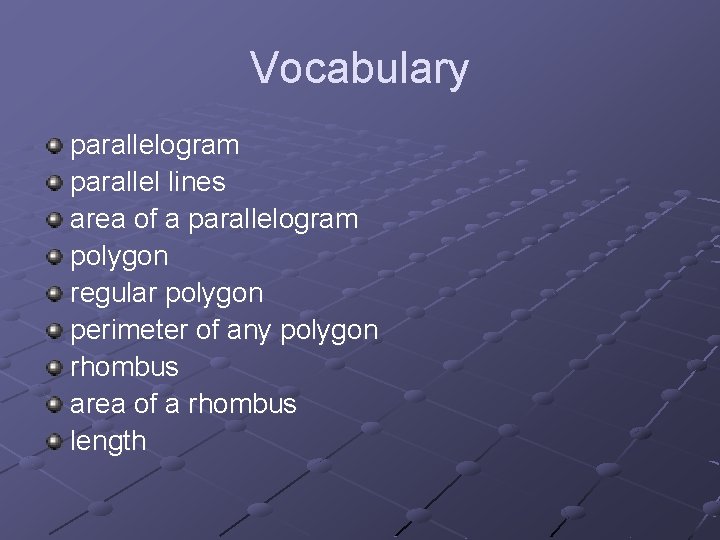 Vocabulary parallelogram parallel lines area of a parallelogram polygon regular polygon perimeter of any