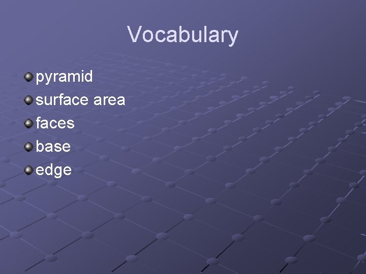 Vocabulary pyramid surface area faces base edge 