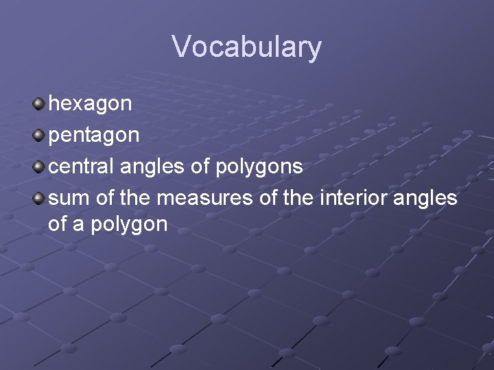 Vocabulary hexagon pentagon central angles of polygons sum of the measures of the interior