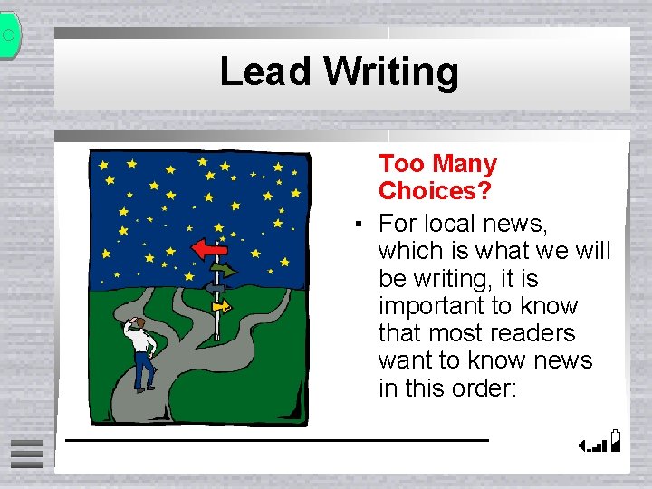 Lead Writing Too Many Choices? ▪ For local news, which is what we will