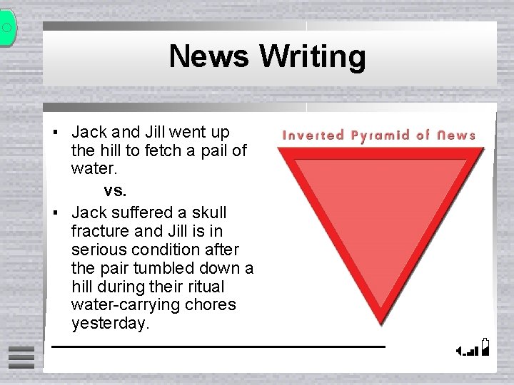 News Writing ▪ Jack and Jill went up the hill to fetch a pail
