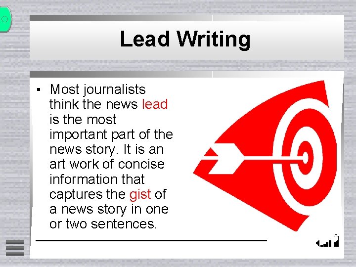 Lead Writing ▪ Most journalists think the news lead is the most important part