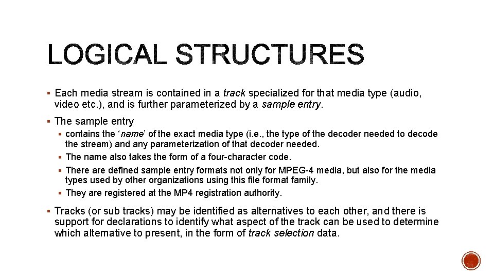 § Each media stream is contained in a track specialized for that media type