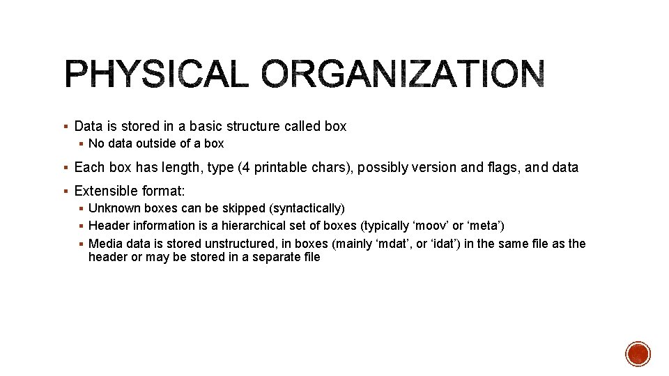 § Data is stored in a basic structure called box § No data outside