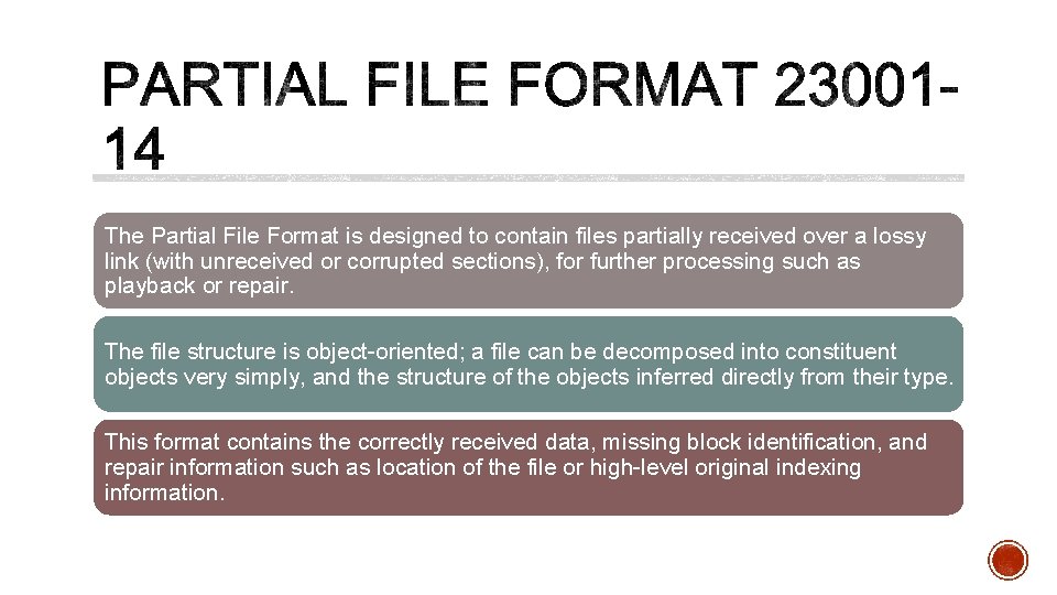 The Partial File Format is designed to contain files partially received over a lossy