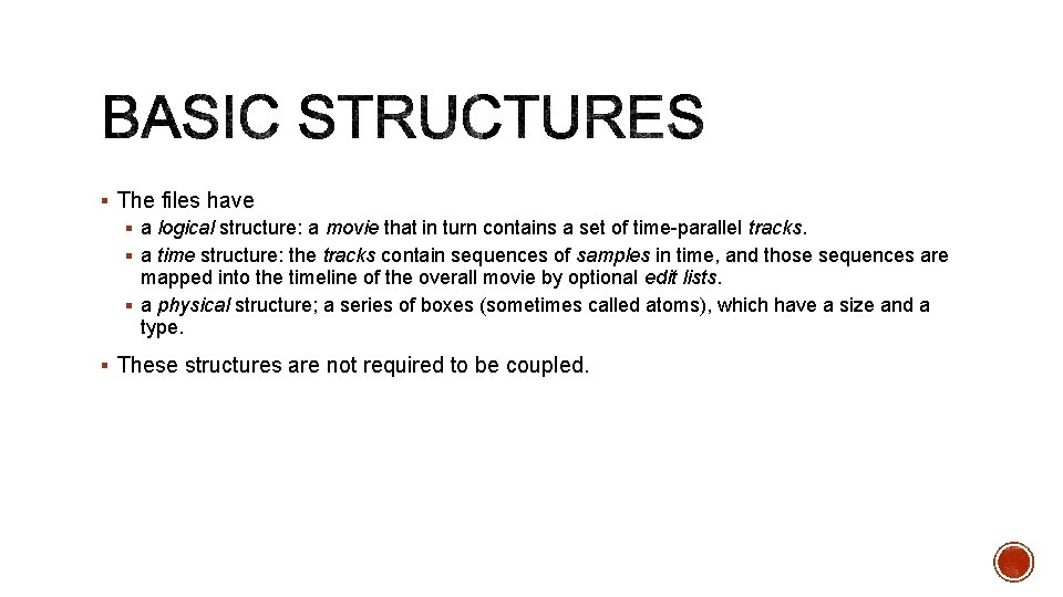 § The files have § a logical structure: a movie that in turn contains