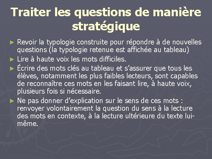 Traiter les questions de manière stratégique Revoir la typologie construite pour répondre à de