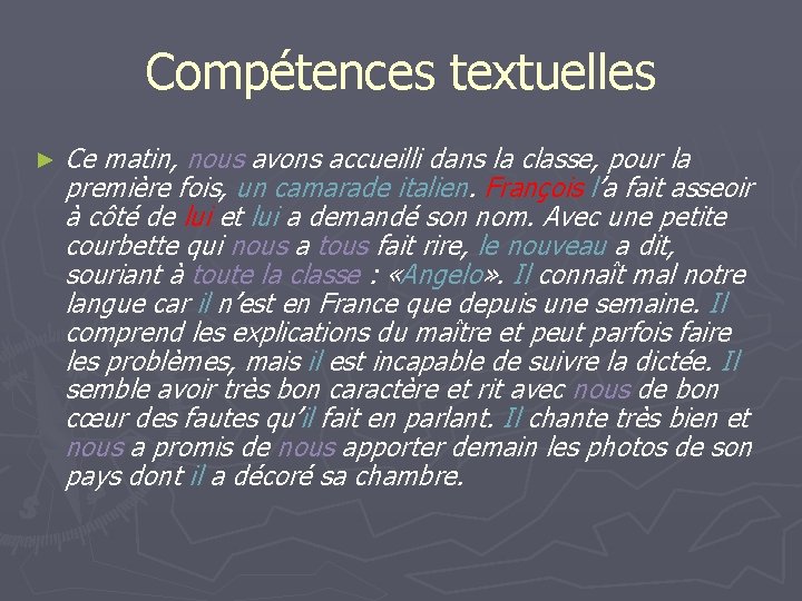 Compétences textuelles ► Ce matin, nous avons accueilli dans la classe, pour la première Compétences textuelles ► Ce matin, nous avons accueilli dans la classe, pour la première