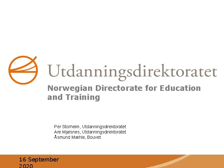 Norwegian Directorate for Education and Training Per Storheim, Utdanningsdirektoratet Are Mjølsnes, Utdanningsdirektoratet Åsmund Mæhle,