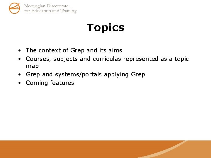 Topics • The context of Grep and its aims • Courses, subjects and curriculas