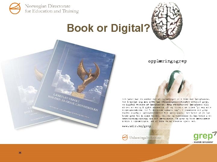 Book or Digital? * 