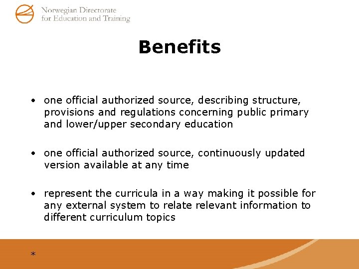 Benefits • one official authorized source, describing structure, provisions and regulations concerning public primary