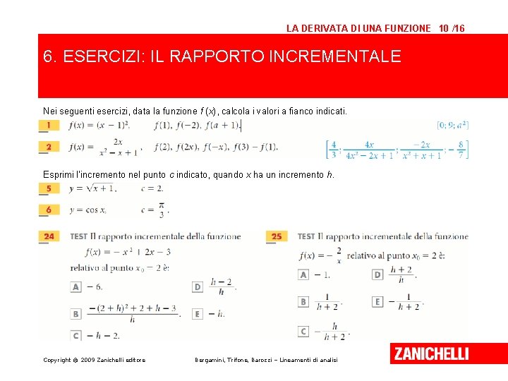 LA DERIVATA DI UNA FUNZIONE 10 /16 6. ESERCIZI: IL RAPPORTO INCREMENTALE Nei seguenti