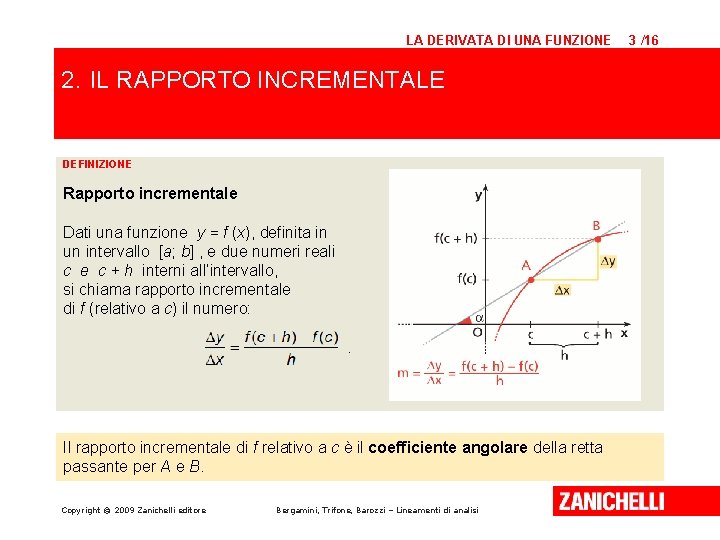 LA DERIVATA DI UNA FUNZIONE 2. IL RAPPORTO INCREMENTALE DEFINIZIONE Rapporto incrementale Dati una