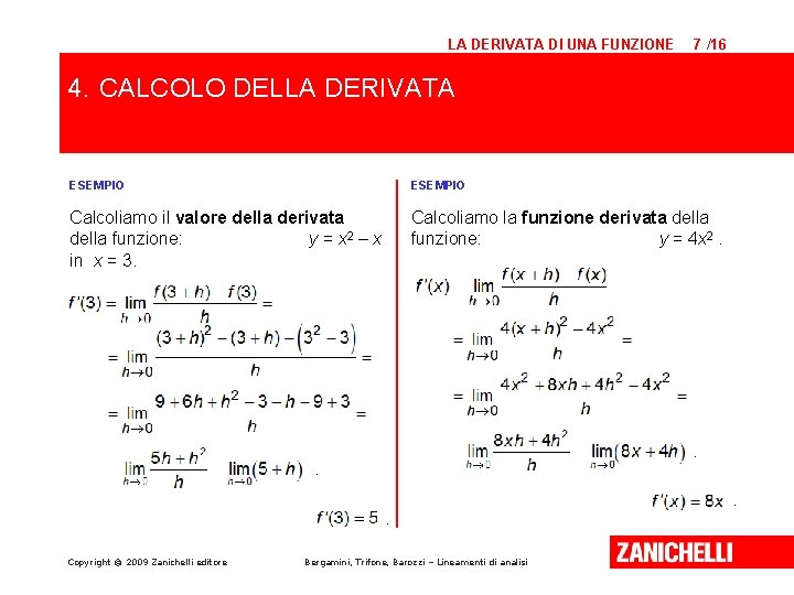 LA DERIVATA DI UNA FUNZIONE 7 /16 4. CALCOLO DELLA DERIVATA ESEMPIO Calcoliamo il