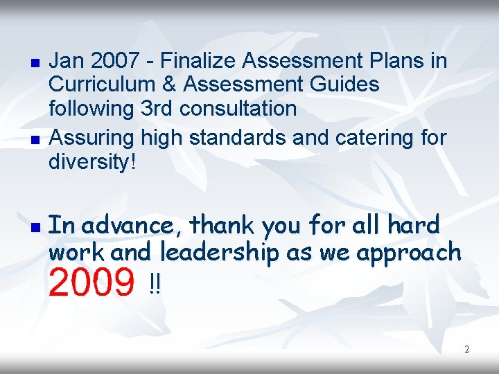 n n n Jan 2007 - Finalize Assessment Plans in Curriculum & Assessment Guides