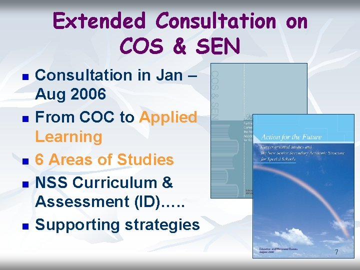 Extended Consultation on COS & SEN n n n Consultation in Jan – Aug