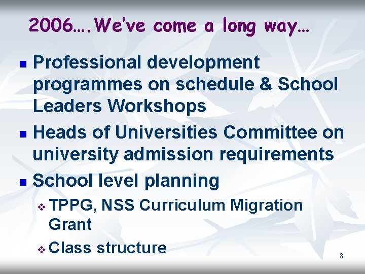 2006…. We’ve come a long way… Professional development programmes on schedule & School Leaders