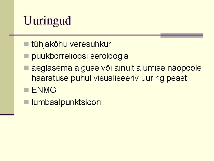 Uuringud n tühjakõhu veresuhkur n puukborrelioosi seroloogia n aeglasema alguse või ainult alumise näopoole Uuringud n tühjakõhu veresuhkur n puukborrelioosi seroloogia n aeglasema alguse või ainult alumise näopoole