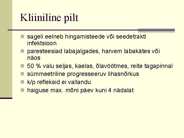 Kliiniline pilt n sageli eelneb hingamisteede või seedetrakti n n n infektsioon paresteesiad labajalgades, Kliiniline pilt n sageli eelneb hingamisteede või seedetrakti n n n infektsioon paresteesiad labajalgades,