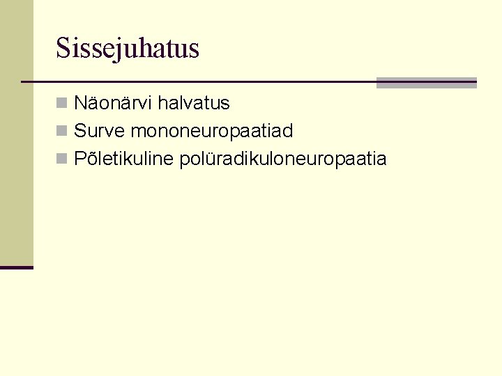 Sissejuhatus n Näonärvi halvatus n Surve mononeuropaatiad n Põletikuline polüradikuloneuropaatia Sissejuhatus n Näonärvi halvatus n Surve mononeuropaatiad n Põletikuline polüradikuloneuropaatia