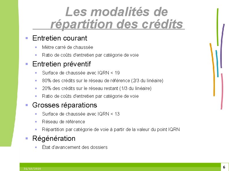 Les modalités de répartition des crédits Entretien courant Mètre carré de chaussée Ratio de