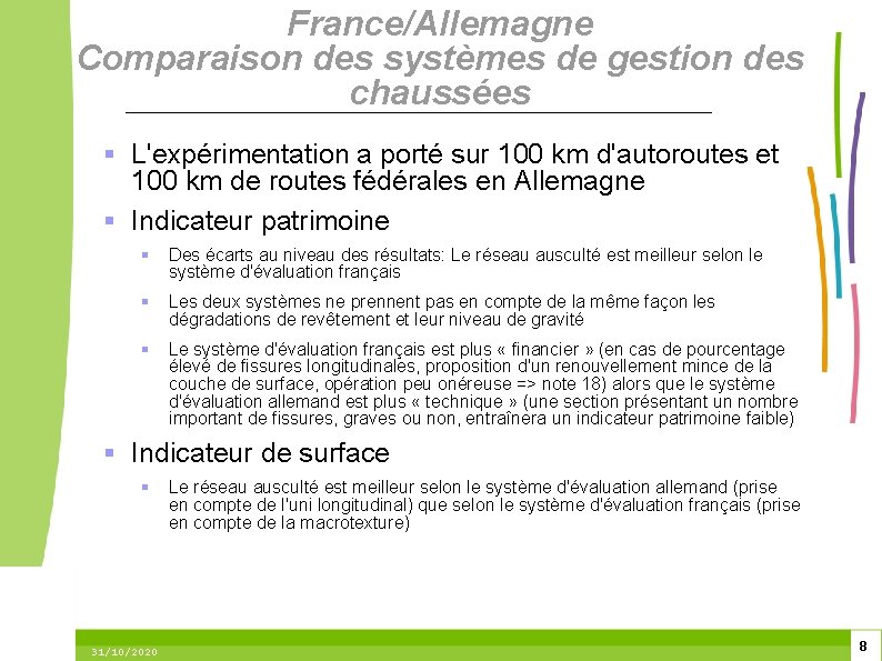 France/Allemagne Comparaison des systèmes de gestion des chaussées L'expérimentation a porté sur 100 km