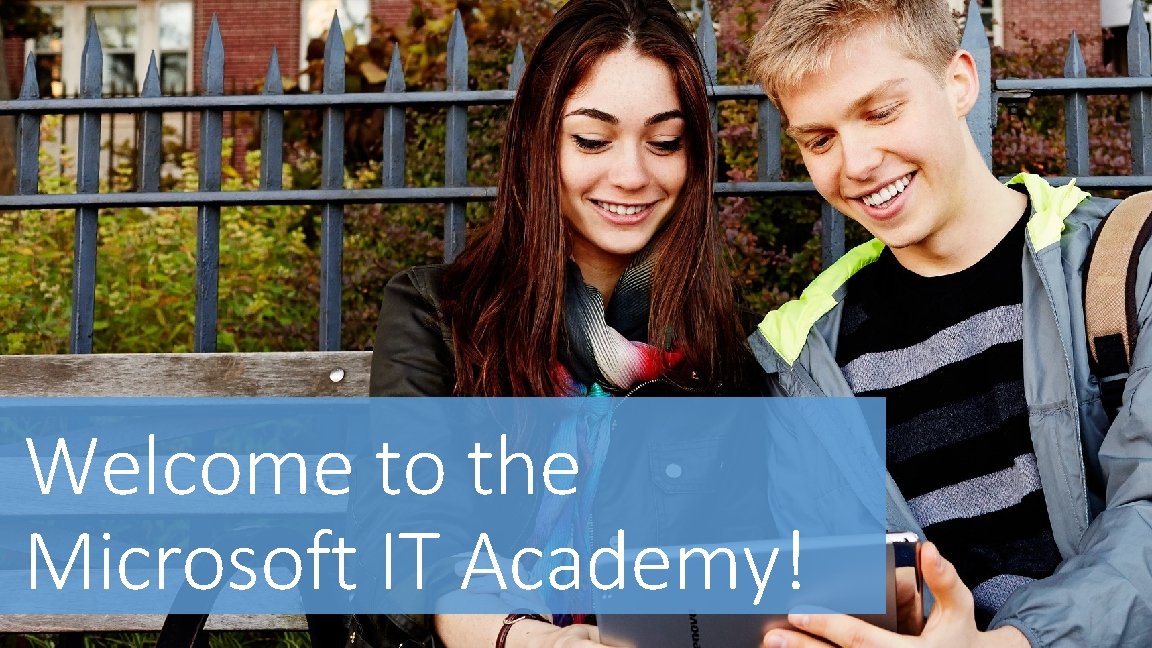 Welcome to the Microsoft IT Academy! 