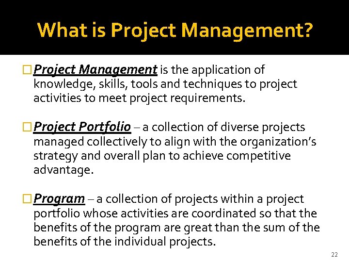 What is Project Management? � Project Management is the application of knowledge, skills, tools