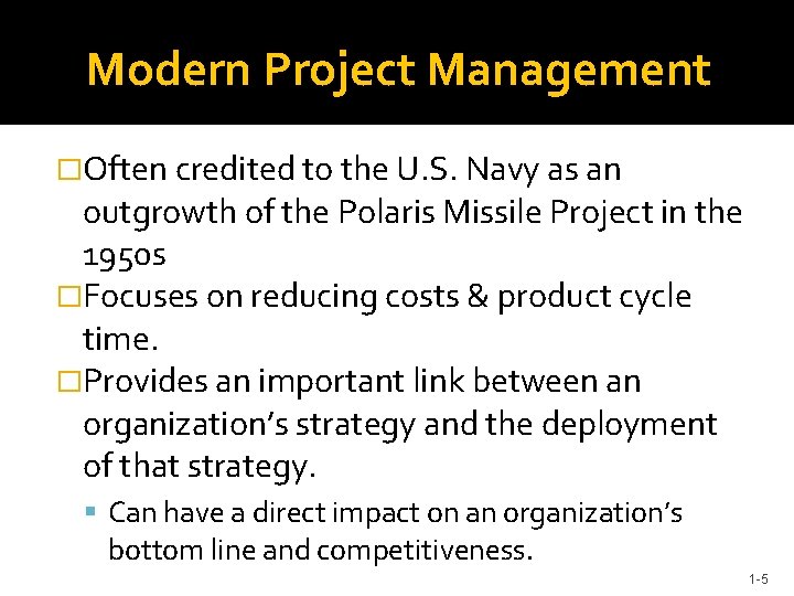 Modern Project Management �Often credited to the U. S. Navy as an outgrowth of