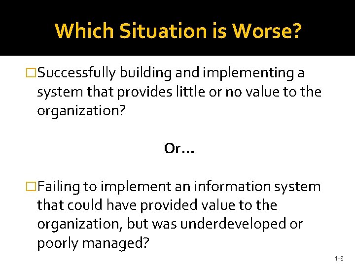 Which Situation is Worse? �Successfully building and implementing a system that provides little or