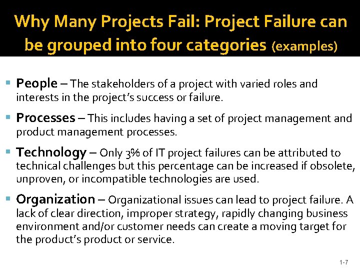 Why Many Projects Fail: Project Failure can be grouped into four categories (examples) People