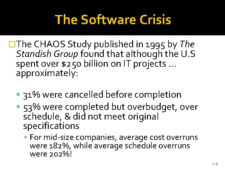 The Software Crisis �The CHAOS Study published in 1995 by The Standish Group found